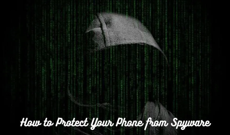 How to Protect Your Phone from Spyware - NearFile