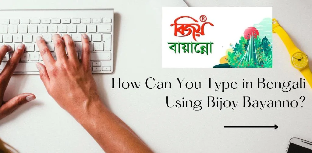 How Can You Type in Bengali Using Bijoy Bayanno? - NearFile