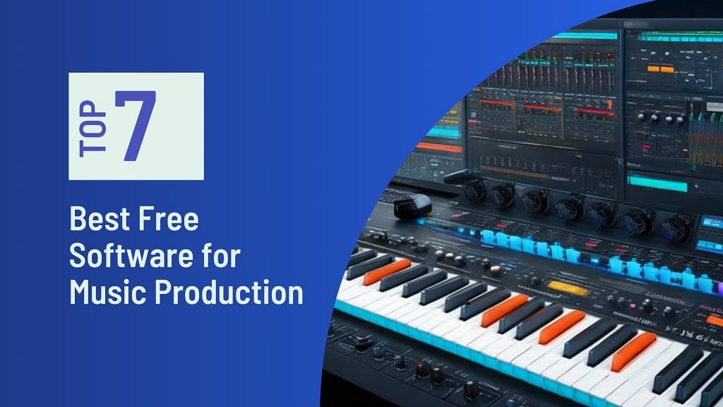 7 of the Best Free Software for Music Production to Download Right Now! - NearFile