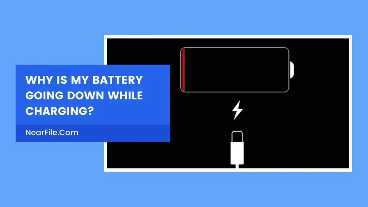 Why is My Battery Going Down While Charging? - NearFile